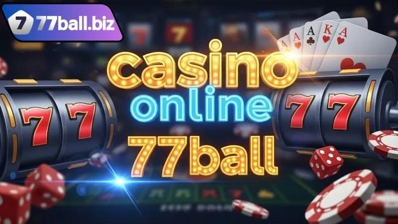 77BALL – Trải nghiệm cá cược hiện đại của nhà cái 77 BALL 216 Giới thiệu 77BALL