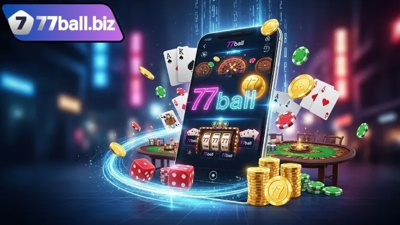 77BALL – Trải nghiệm cá cược hiện đại của nhà cái 77 BALL 217 Điểm nhấn khác biệt tại 77BALL