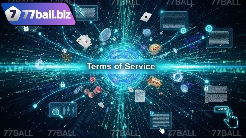 Hướng dẫn hiểu rõ điều khoản sử dụng của 77BALL